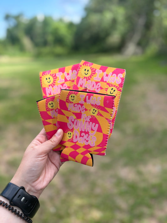 I Was Made For Sunny Days Koozie