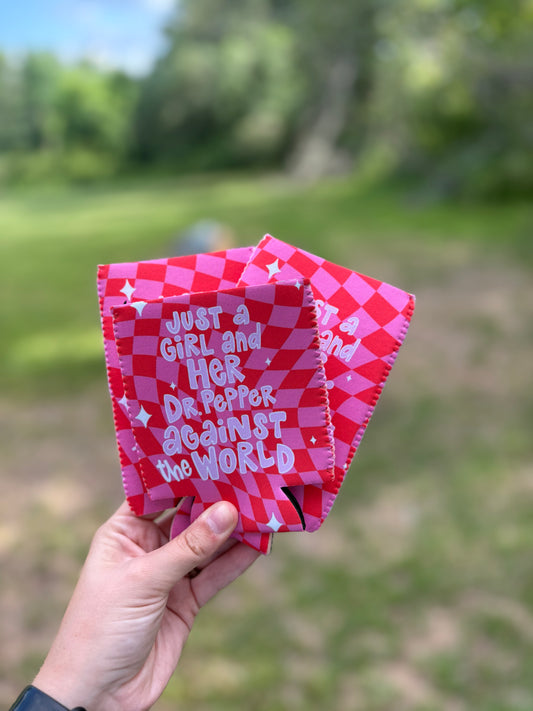 Just A Girl And Her Dr. Pepper Against The World Koozie